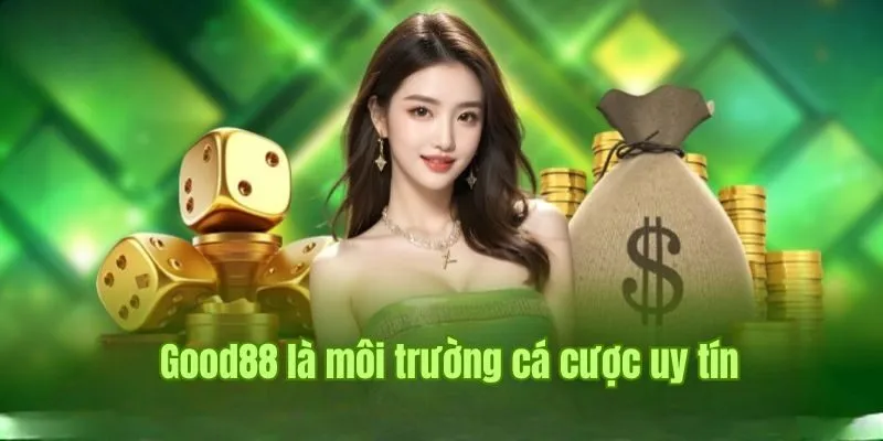 GIỚI THIỆU 3 Giới thiệu Good88 phân tích ưu thế về môi trường cá cược uy tín