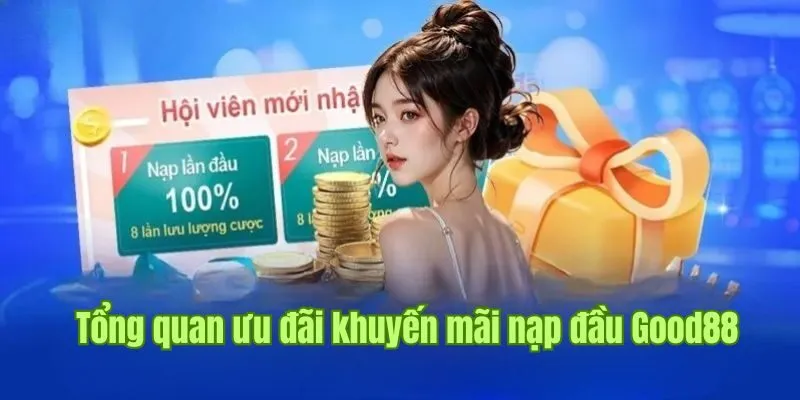 Khuyến Mãi Nạp Đầu Good88 - Ưu Đãi “Vàng” Cực Sốc Năm 2025 1 Chương trình khuyến mãi nạp đầu gây sốc cho hội viên