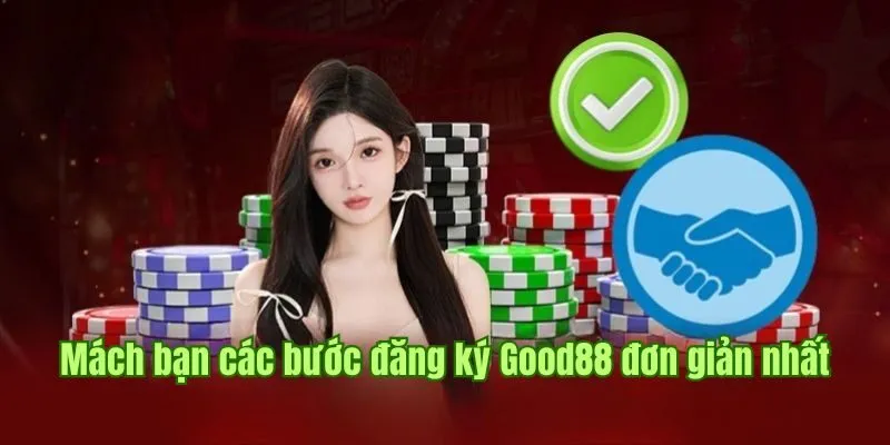 Đăng Ký Good88 2 Mách bạn các bước đăng ký Good88 đơn giản nhất