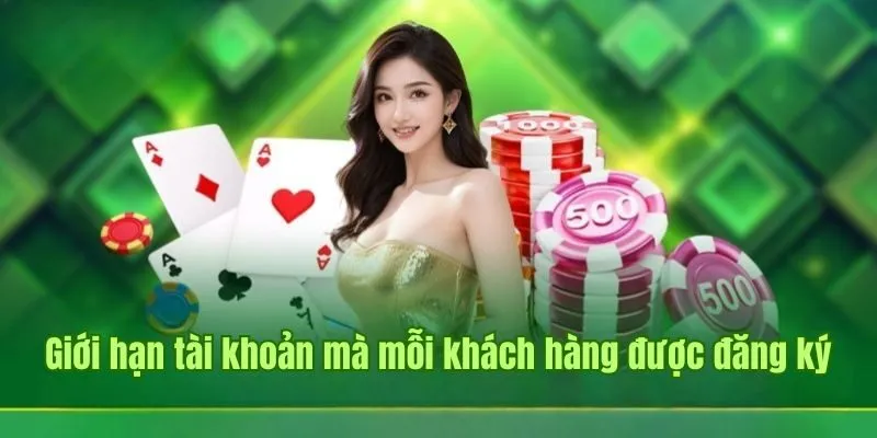 GOOD88 33 Giới hạn tài khoản mà mỗi khách hàng được đăng ký