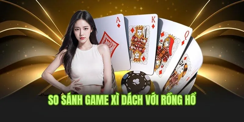 Cách Chơi Bài Xì Dách Good88 Và Kiến Thức Cá Cược Cần Lưu Ý 2 So sánh cách chơi Xì Dách và Rồng Hổ cho newbie chưa biết