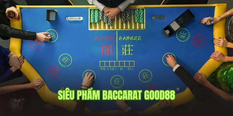 Good88 Bật Mí Cách Chơi Baccarat Chuẩn 100% Cho Newbie 1 Giới thiệu game Casino nổi tiếng cùng cách chơi Baccarat thú vị